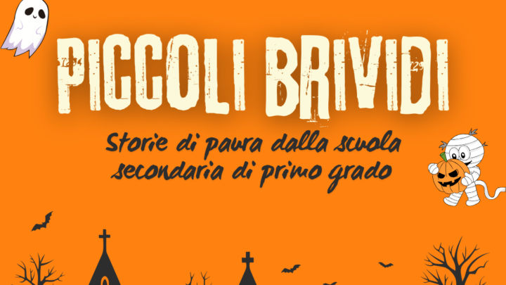 PICCOLI BRIVIDI: STORIE DI PAURA DALLA SCUOLA SECONDARIA DI 1′ GR. Montessori